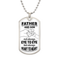 Father and Son, not always EYE to EYE, but always HEART to HEART - Dog Tag with Military Ball Chain Necklace