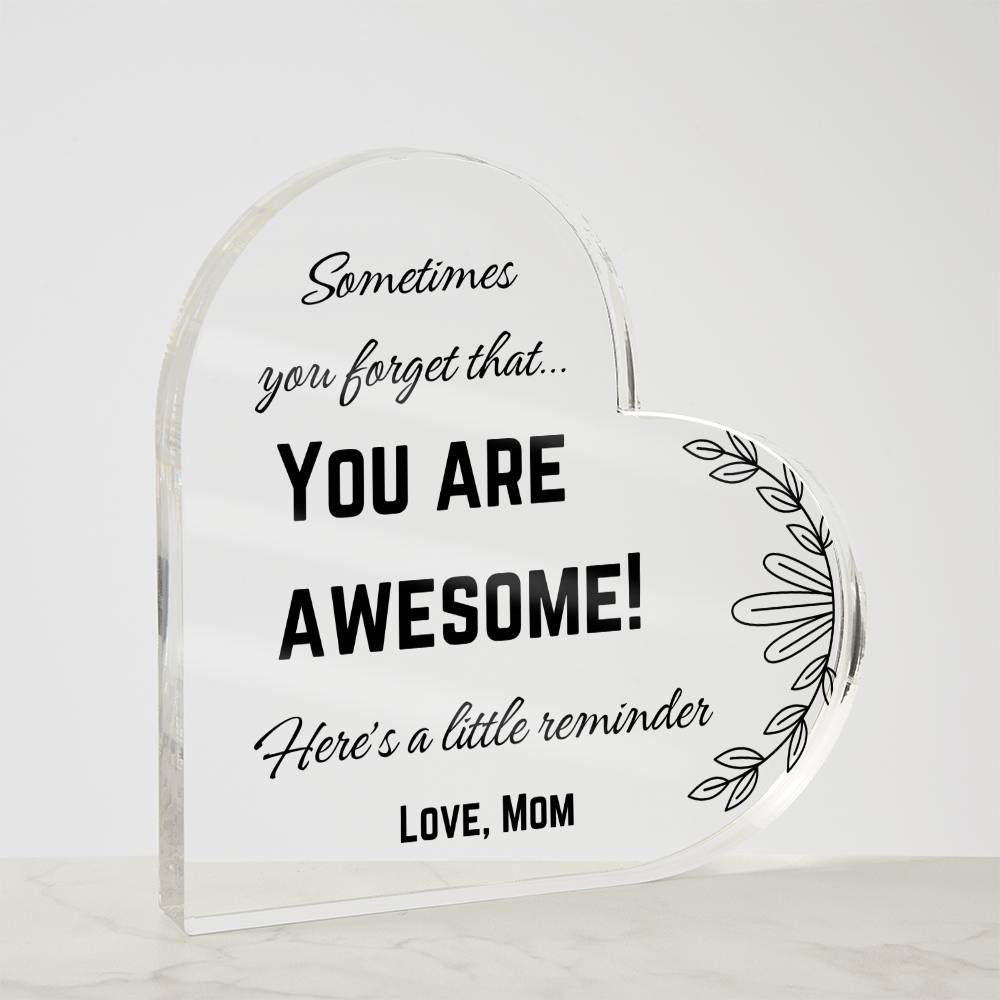 You are Awesome Reminder from Mom, Acrylic Heart Room Decor Perfect for Dorm Desktop, Table or Mantle