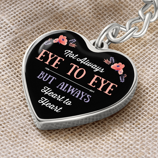 Not Always Eye to Eye, but always Heart to Heart - Heart Keychain with Engraving option