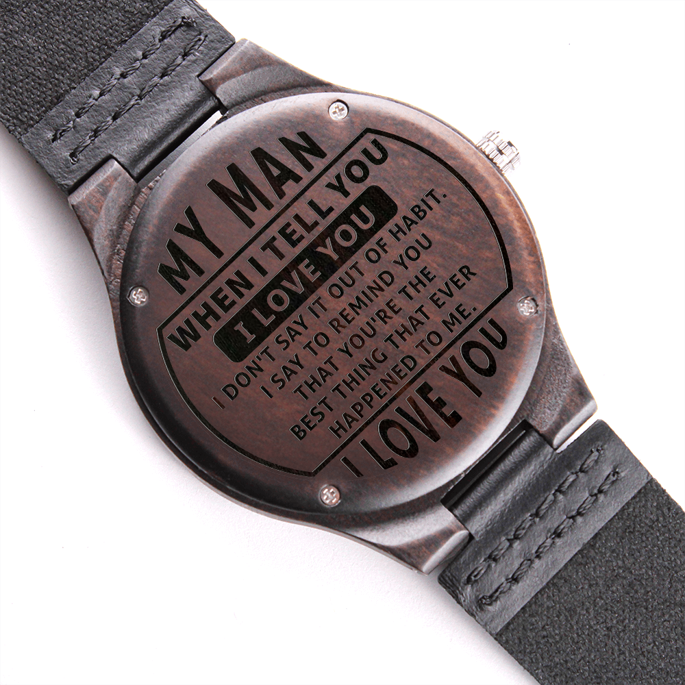 My Man, I Love You - Engraved Wooden Watch with One-of-a-Kind unique woodgrain pattern