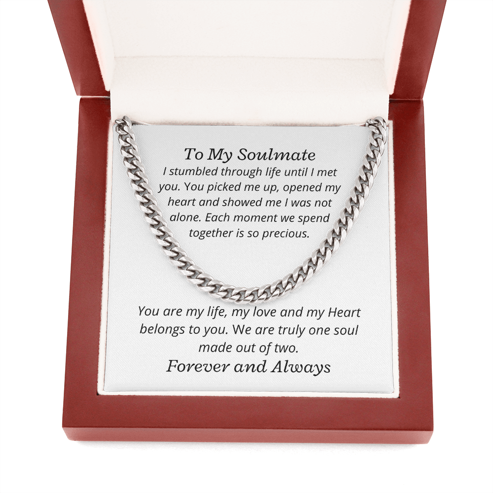 To My Soulmate, I stumbled through life until I met you - Cuban Link Chain necklace, wht