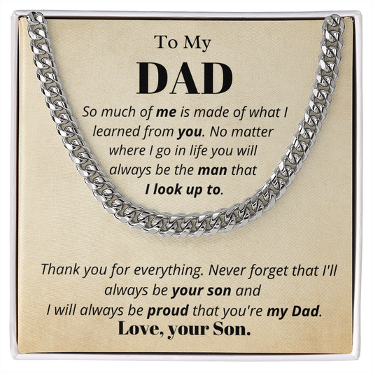 To my Dad from Son, so much of me, Cuban Link Chain - Father's Day Gift for Dad | Birthday gift for Dad, hgs018
