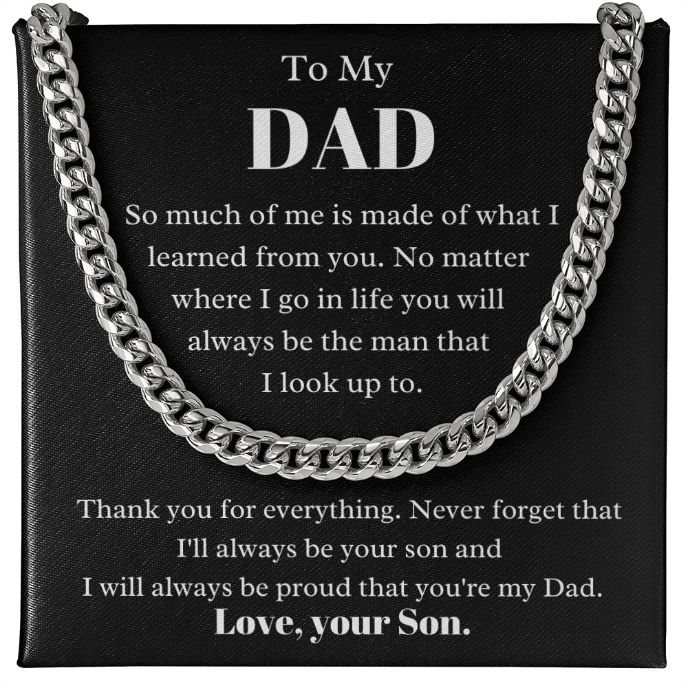 To my Dad from Son, so much of me, Cuban Link Chain - Father's Day Gift for Dad | Birthday gift for Dad, hgs017