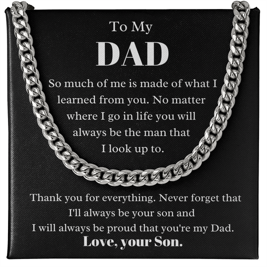 To my Dad from Son, so much of me, Cuban Link Chain - Father's Day Gift for Dad | Birthday gift for Dad, hgs017
