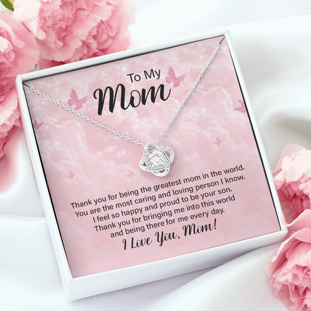 To my Mom, from Son - thank you for being the greatest Mom in the world! Love Knot necklace, pnk