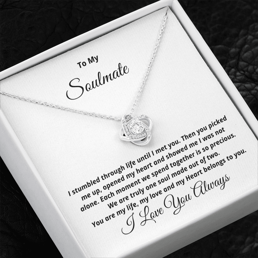 To My Soulmate, I stumbled through life until I met you - Love Knot necklace, wht