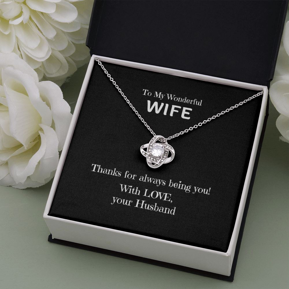 To My Wonderful Wife, Thanks for always being you! - Love Knot necklace Jewelry