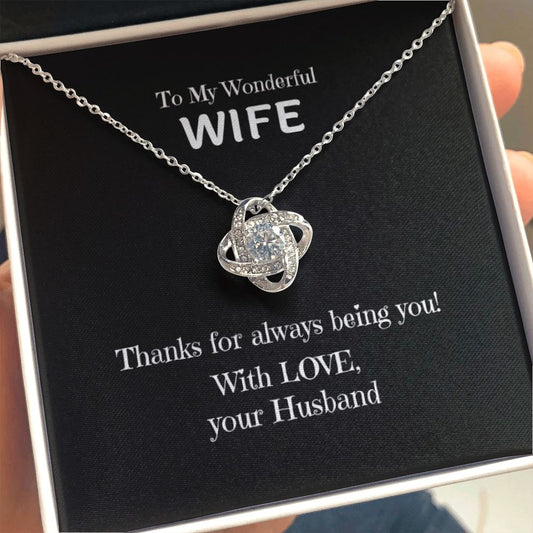 To My Wonderful Wife, Thanks for always being you! - Love Knot necklace Jewelry