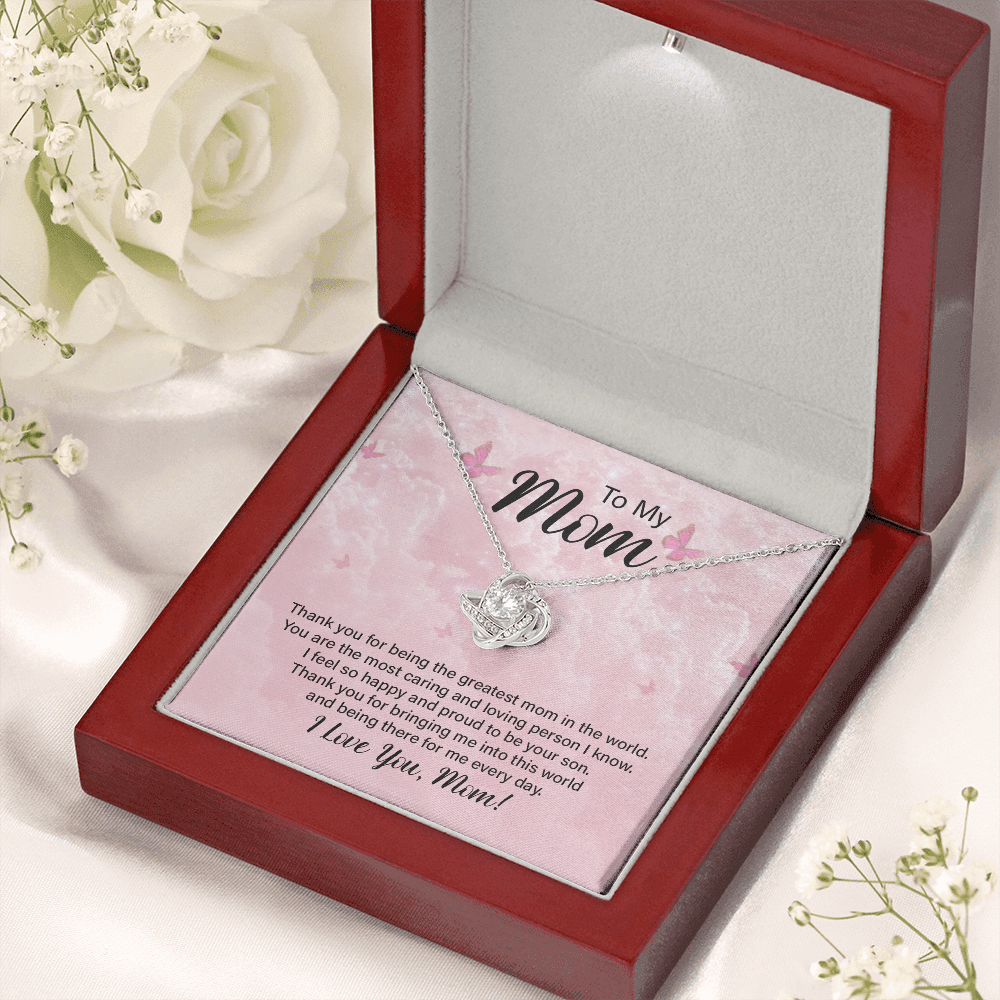 To my Mom, from Son - thank you for being the greatest Mom in the world! Love Knot necklace, pnk