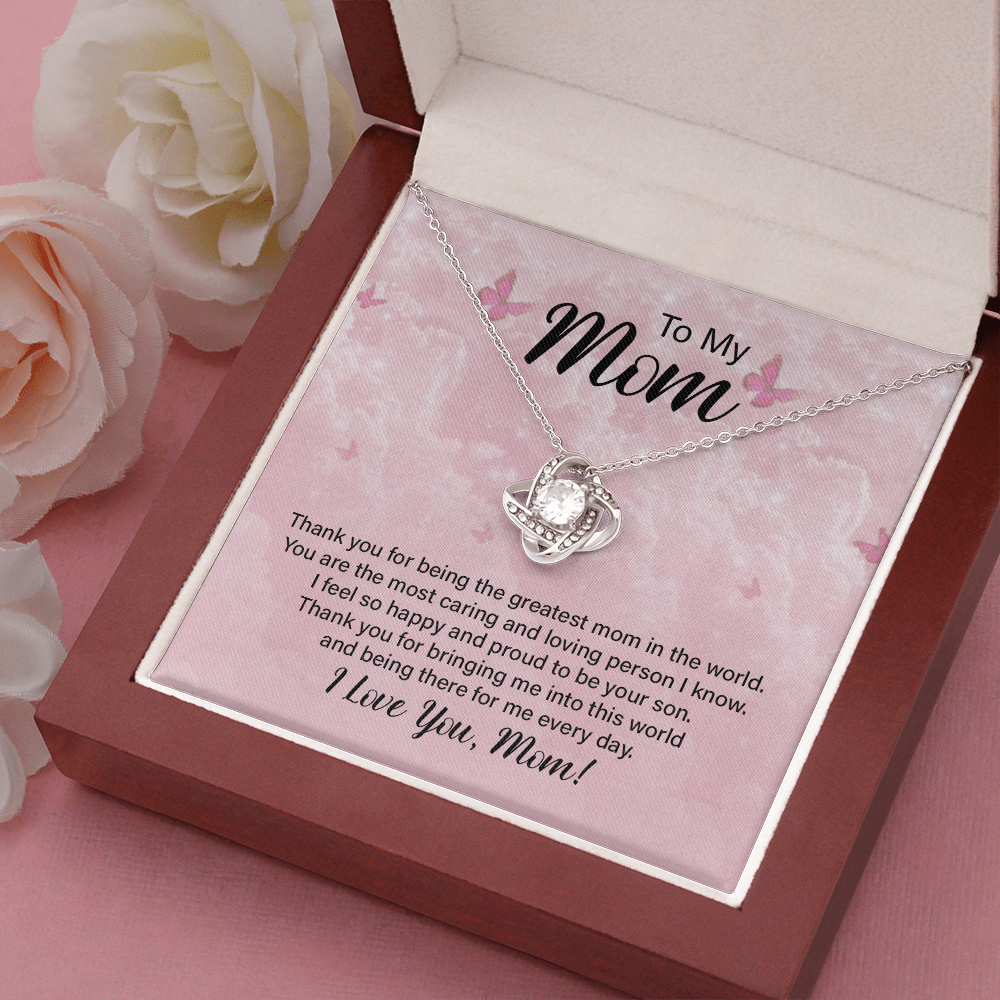 To my Mom, from Son - thank you for being the greatest Mom in the world! Love Knot necklace, pnk