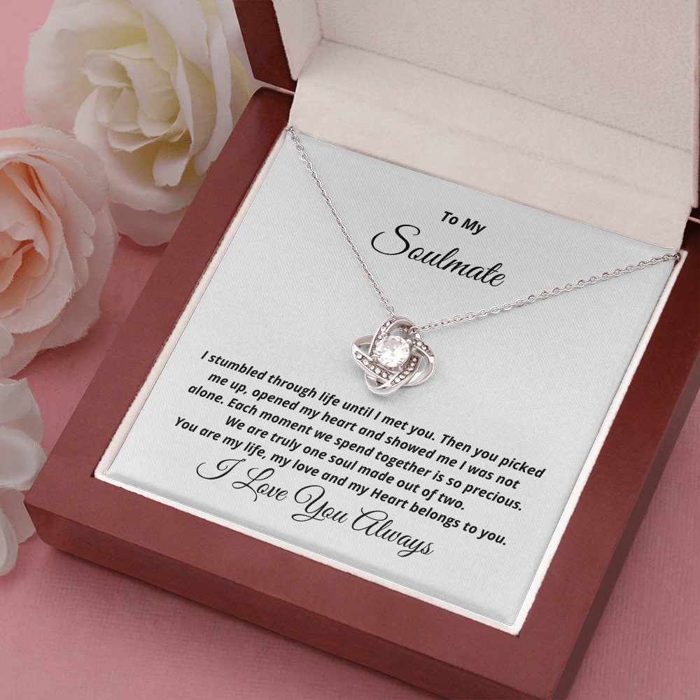 To My Soulmate, I stumbled through life until I met you - Love Knot necklace, wht