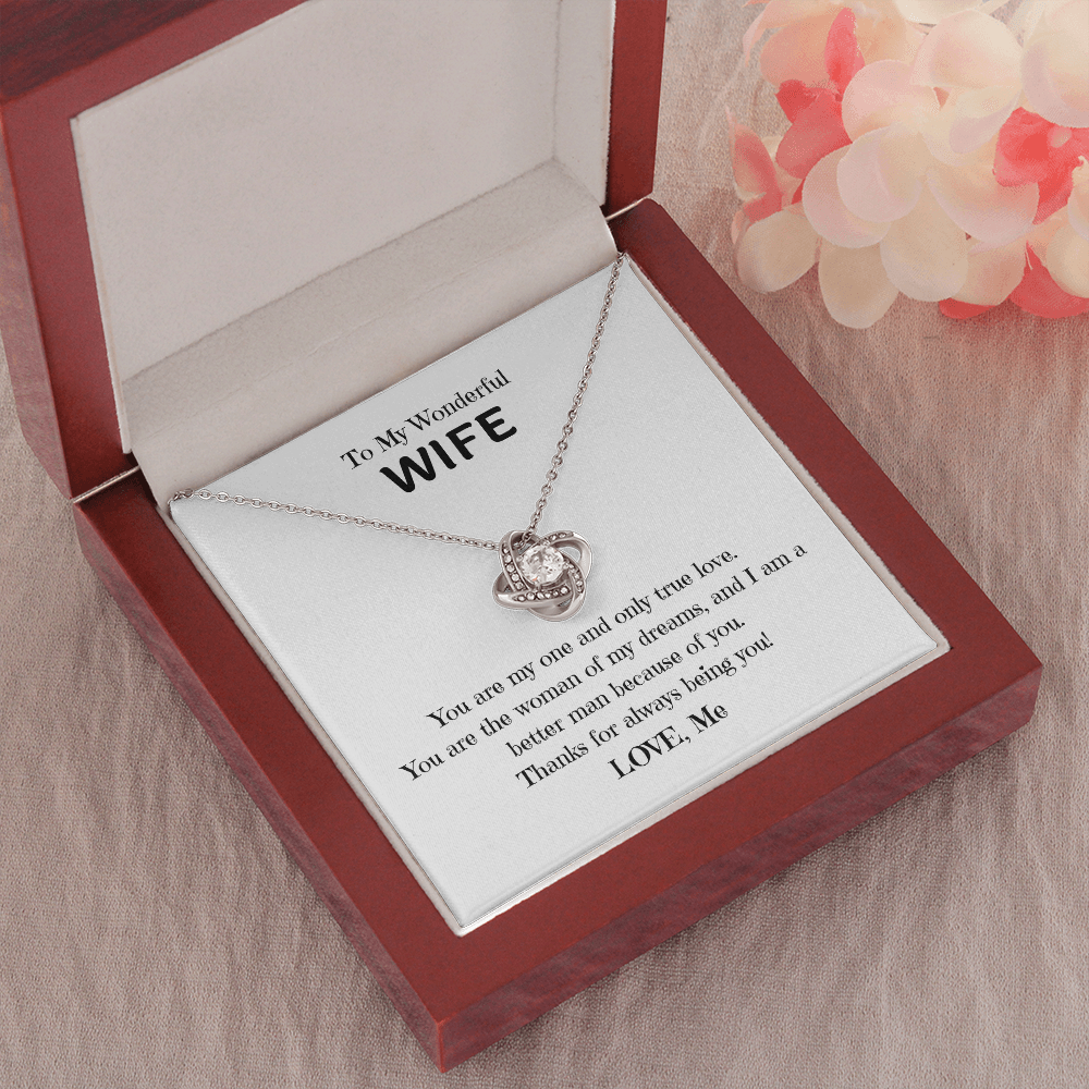To My Wonderful Wife, you are my One and Only, Thanks for being you! Love Knot necklace wht
