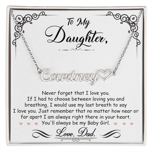 To Daughter from Dad, Never Forget I Love You, Personalized Name Heart Necklace