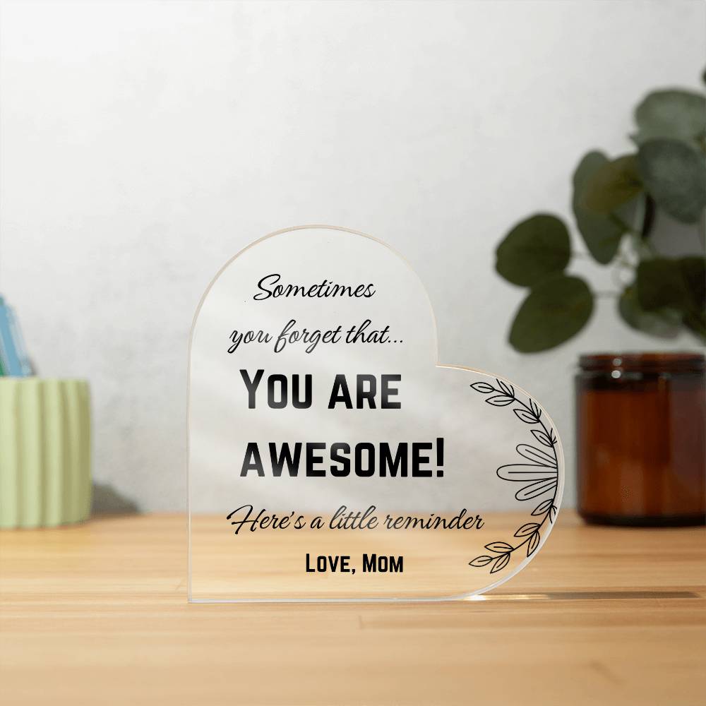 You are Awesome Reminder from Mom, Acrylic Heart Room Decor Perfect for Dorm Desktop, Table or Mantle