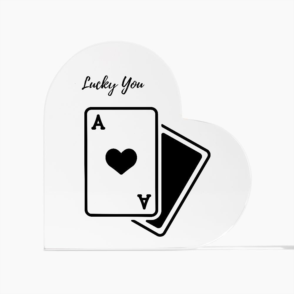 Lucky You, Ace of Hearts - Acrylic Heart