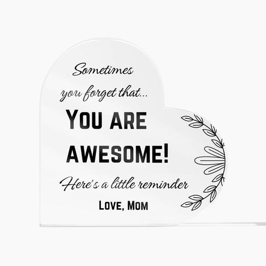 You are Awesome Reminder from Mom, Acrylic Heart Room Decor Perfect for Dorm Desktop, Table or Mantle