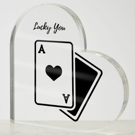 Lucky You, Ace of Hearts - Acrylic Heart