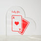 lucky you heart, red Acrylic Heart