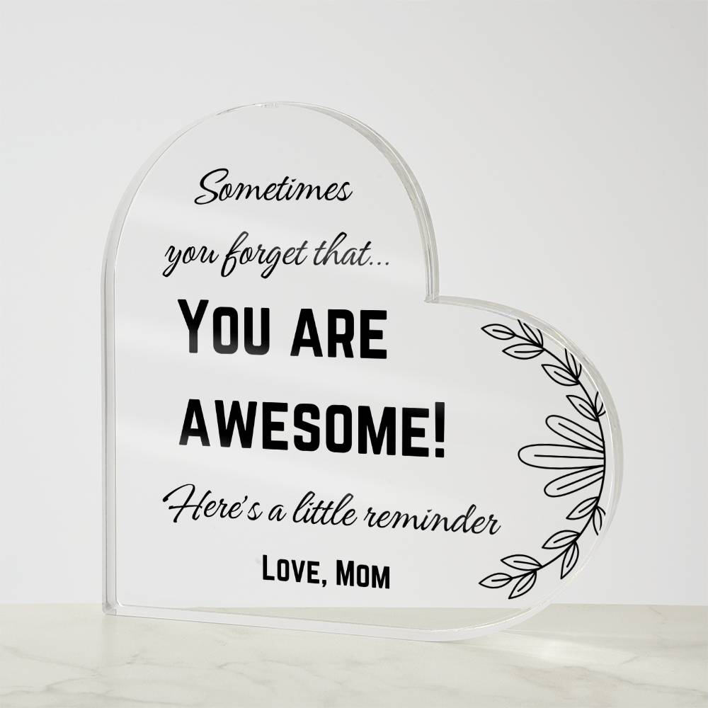 You are Awesome Reminder from Mom, Acrylic Heart Room Decor Perfect for Dorm Desktop, Table or Mantle