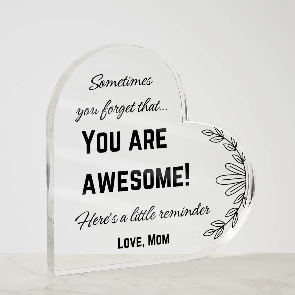 You are Awesome Reminder from Mom, Acrylic Heart Room Decor Perfect for Dorm Desktop, Table or Mantle