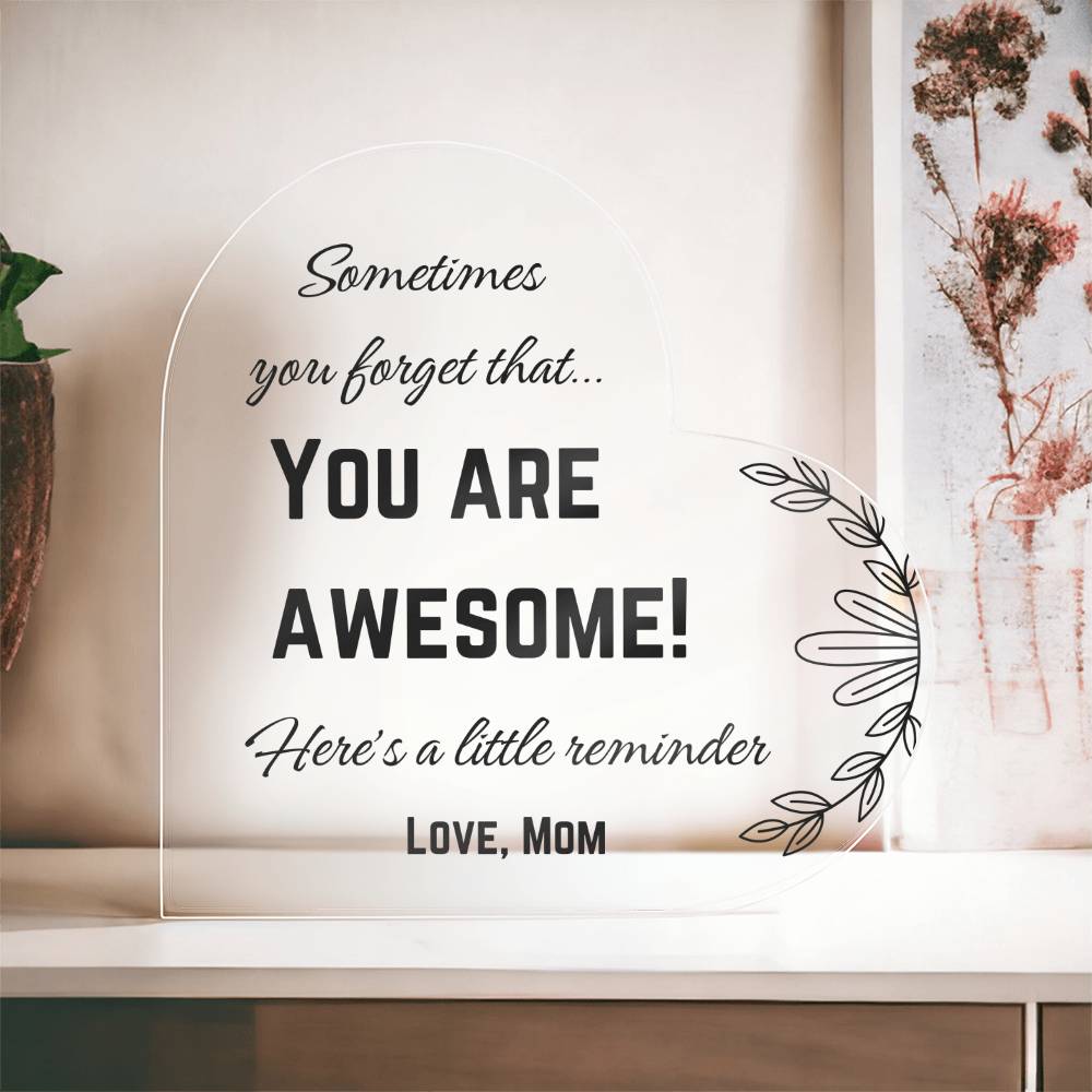 You are Awesome Reminder from Mom, Acrylic Heart Room Decor Perfect for Dorm Desktop, Table or Mantle