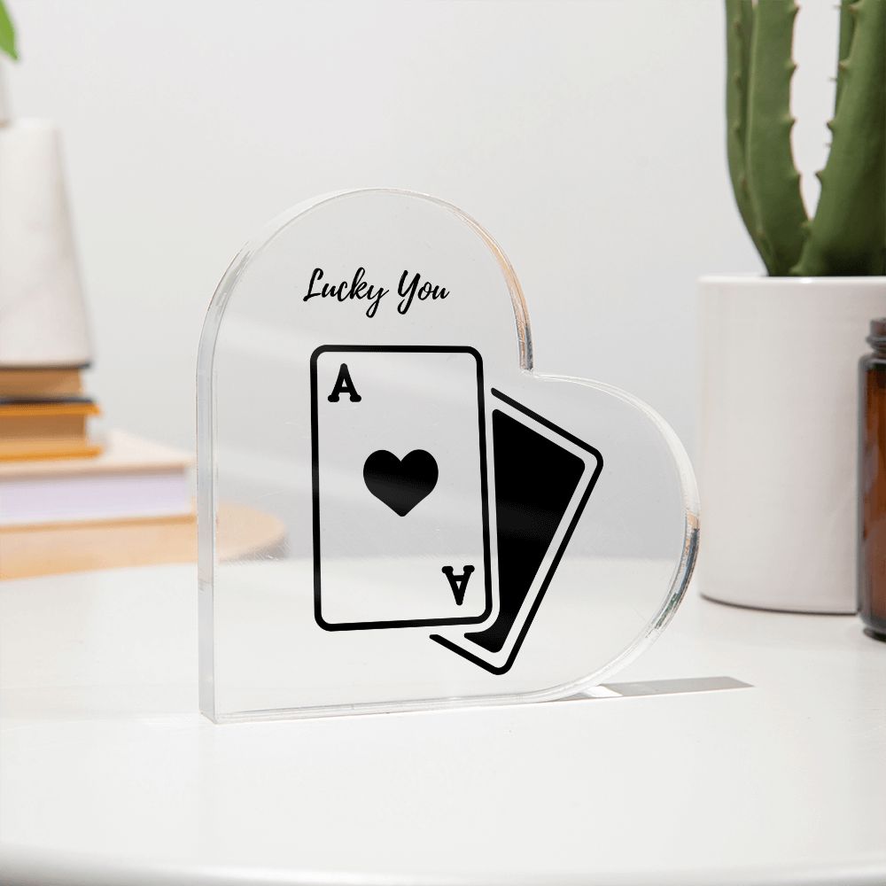 Lucky You, Ace of Hearts - Acrylic Heart