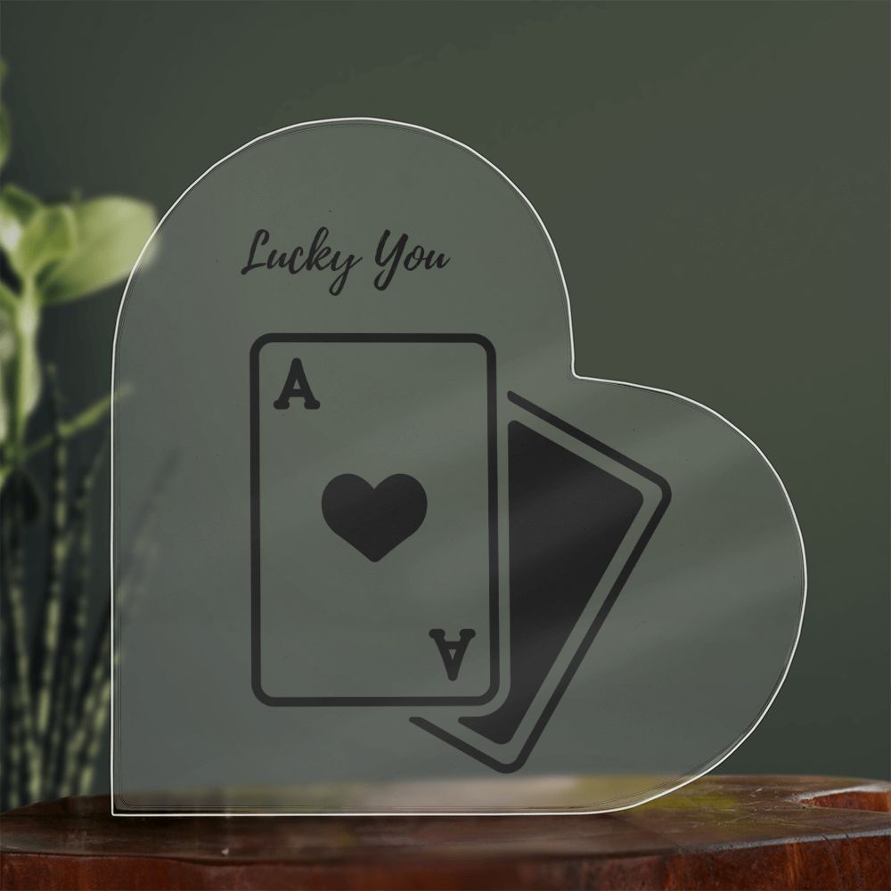 Lucky You, Ace of Hearts - Acrylic Heart