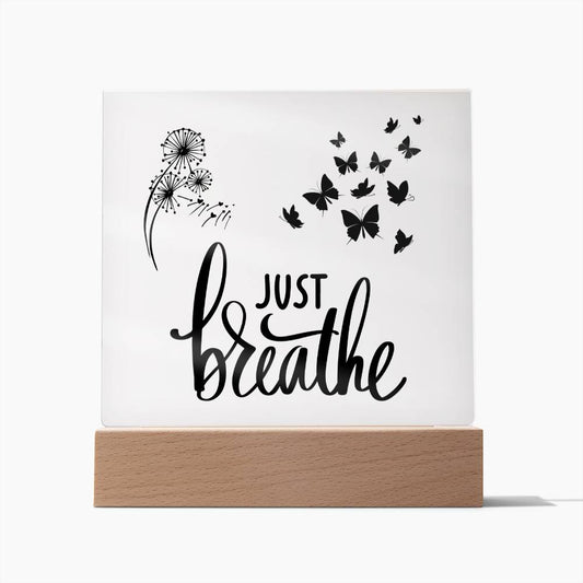 Just Breathe Acrylic Sign - Inspirational Decor for Home, Office or Dorm. Motivational Night Light.