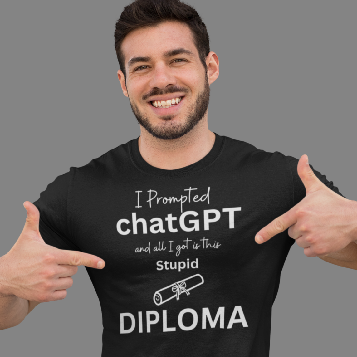 I Prompted chatGPT and all I got is this Stupid Diploma - Soft Comfy T Shirt