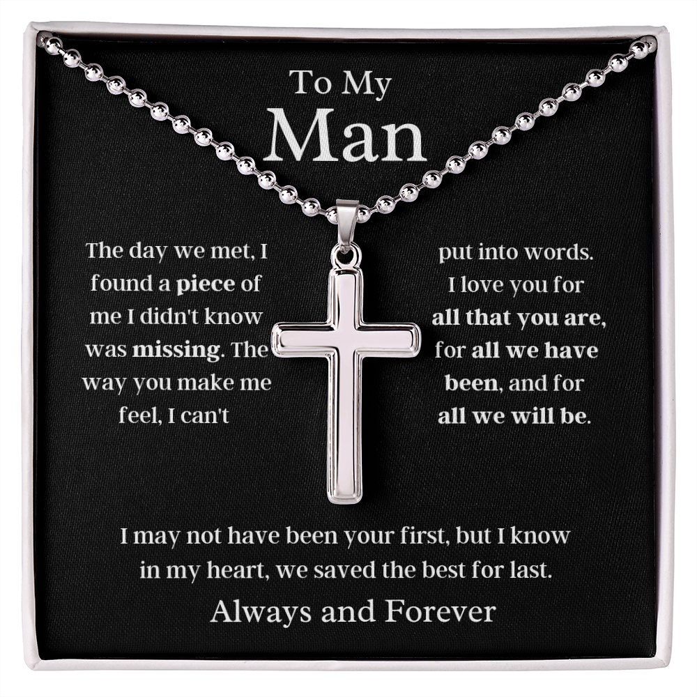 My Man, We saved the best for last - Stainless Cross