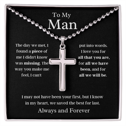 My Man, We saved the best for last - Stainless Cross
