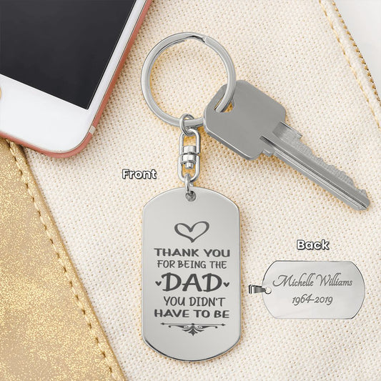 Bonus Dad/Stepdad Keychain - Thank You for being the Dad you didn't have to be
