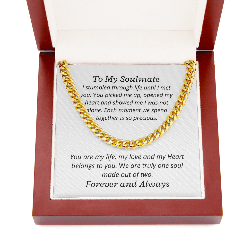 To My Soulmate, I stumbled through life until I met you - Cuban Link Chain necklace, wht