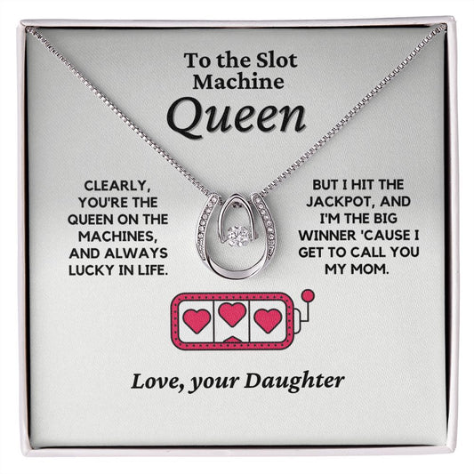 Mom Gift from Daughter - Slot Machine Queen, Lucky in Life