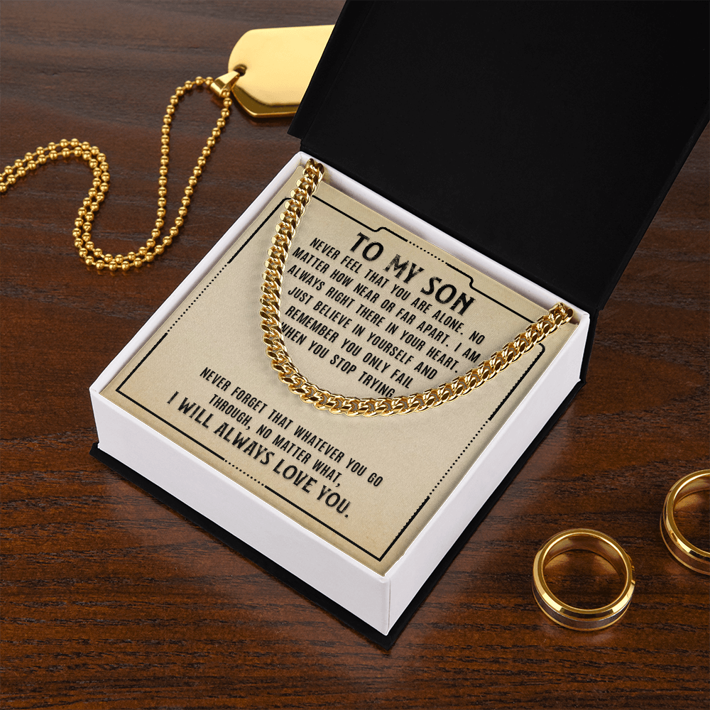 To My Son-Never feel that you are alone - Cuban Link Chain, hgs032