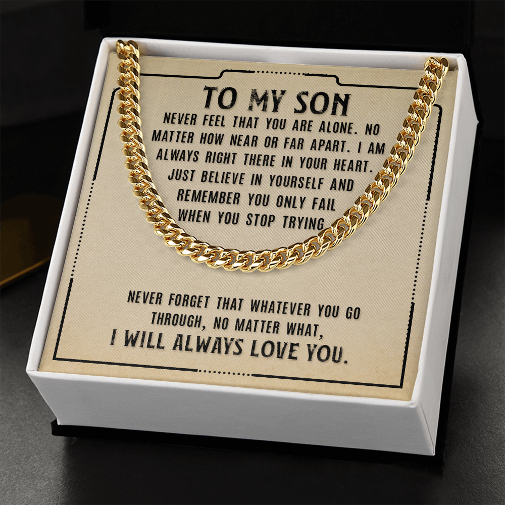 To My Son-Never feel that you are alone - Cuban Link Chain, hgs032