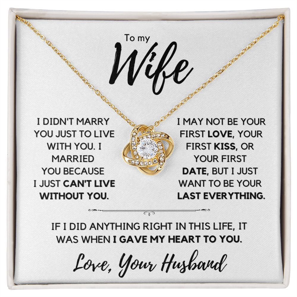 My Wife, I can't live without you.