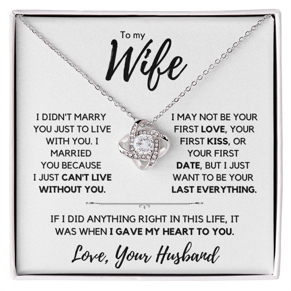 My Wife, I can't live without you.