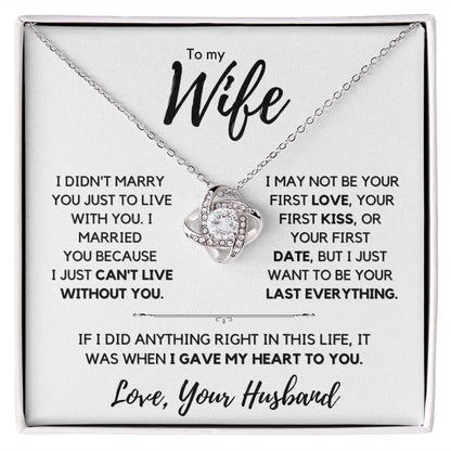 My Wife, I can't live without you.
