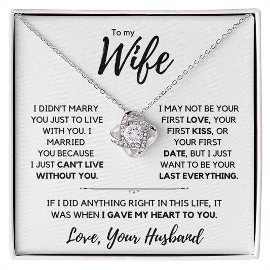 My Wife, I can't live without you.