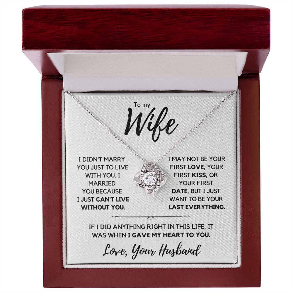 My Wife, I can't live without you.