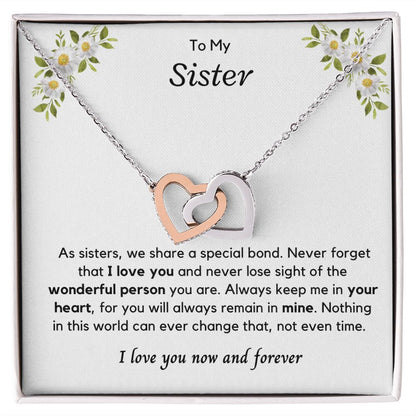 To My Sister, Never forget that I Love you!