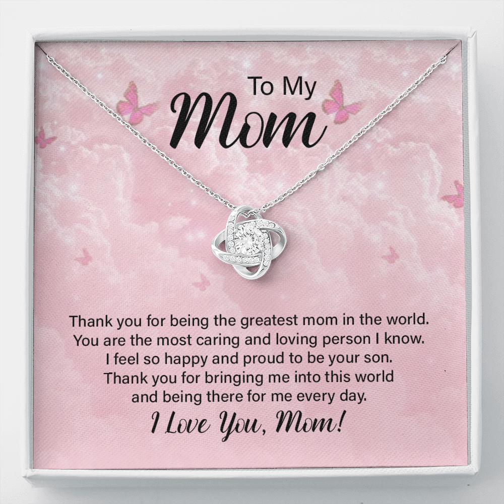 To my Mom, from Son - thank you for being the greatest Mom in the world! Love Knot necklace, pnk