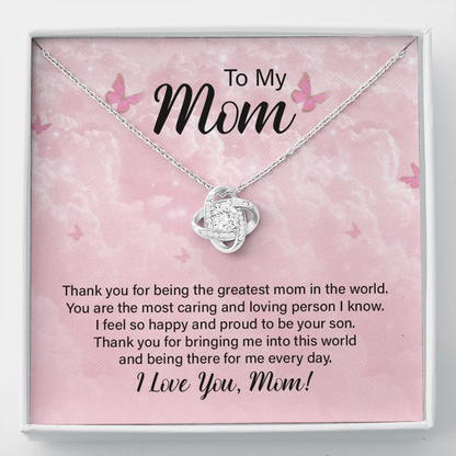 To my Mom, from Son - thank you for being the greatest Mom in the world! Love Knot necklace, pnk