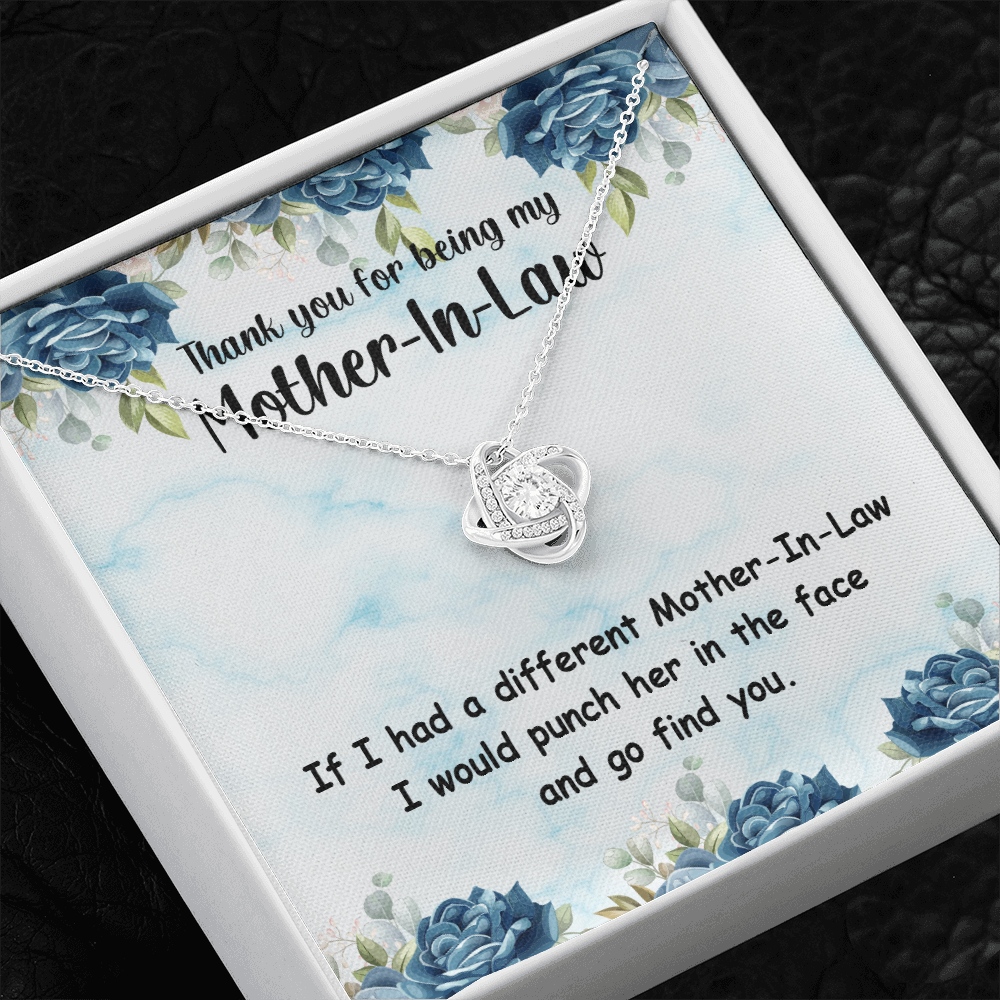 Thank you for being My Mother-in-law, If I had a different one, I would punch her... Love Knot necklace, blu/flr