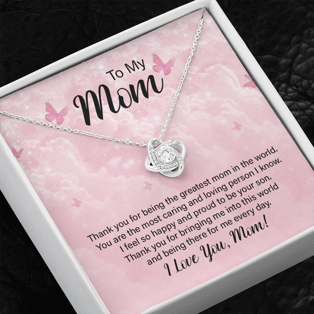 To my Mom, from Son - thank you for being the greatest Mom in the world! Love Knot necklace, pnk