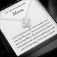 To my Wonderful Mom, I love you so much - Love Knot Necklace