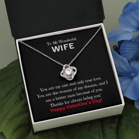 To My Wonderful Wife, Thanks for always being you! - Valentine Love Knot necklace