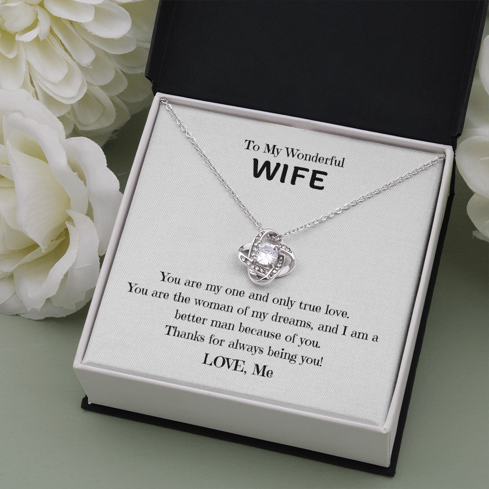To My Wonderful Wife, you are my One and Only, Thanks for being you! Love Knot necklace wht