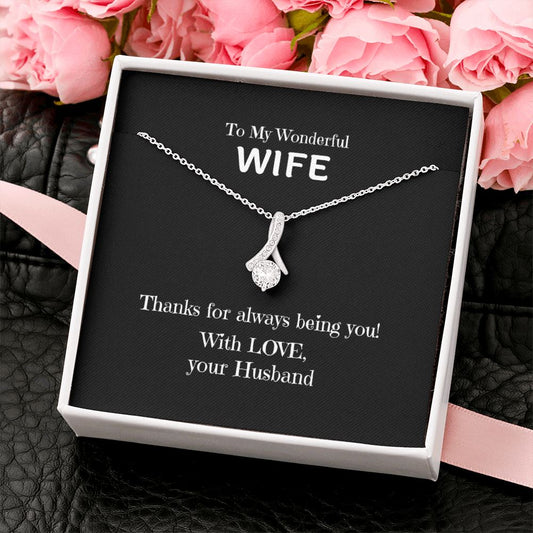 To My Wonderful Wife, Thanks for always being you! - Alluring Beauty necklace Jewelry 